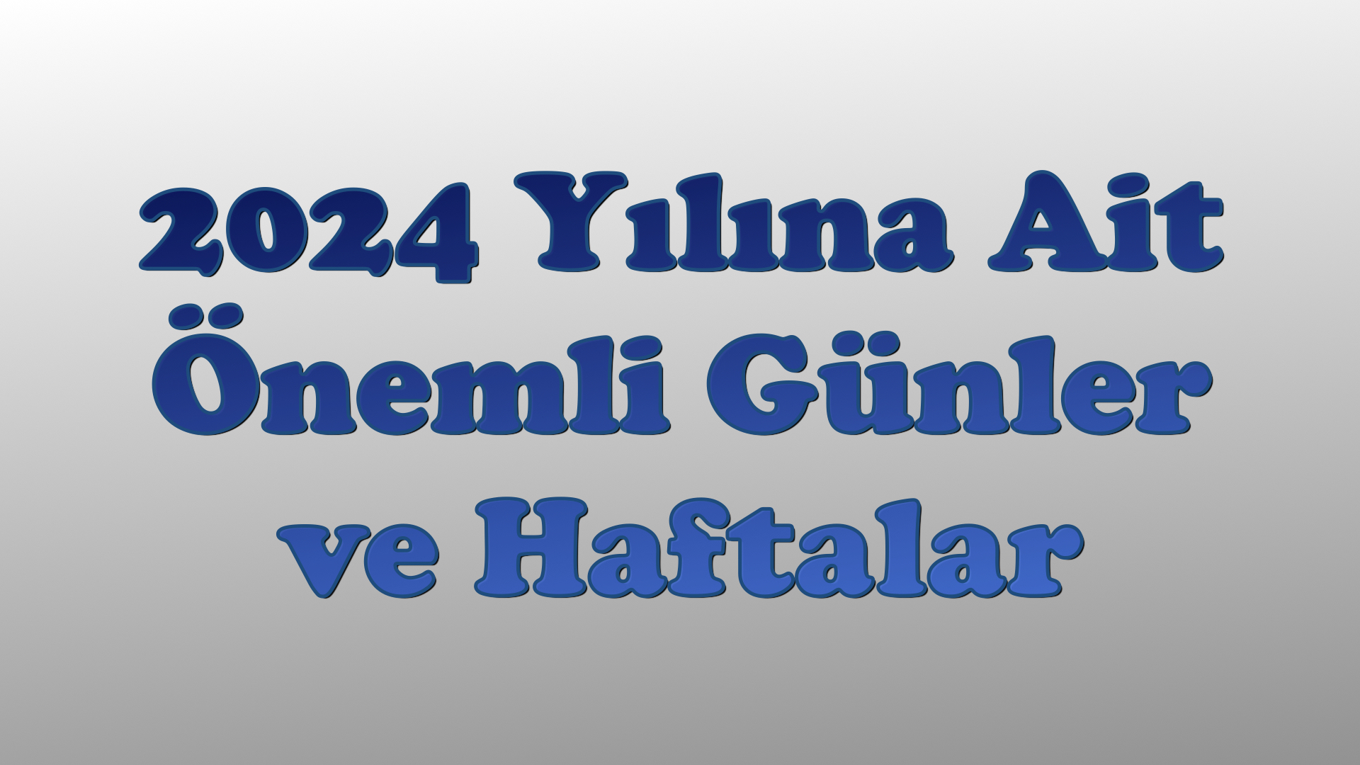 2024 Yılına Ait Önemli Günler ve Haftalar