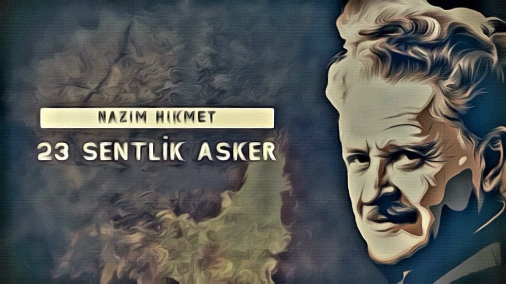23 Sentlik Asker - Nazım Hikmet