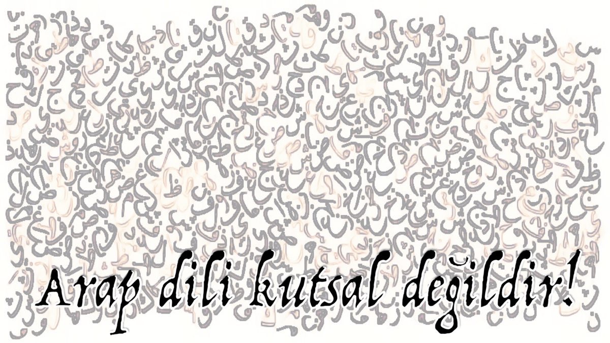 Arap Dili Kutsal mıdır? HAYIR DEĞİLDİR!