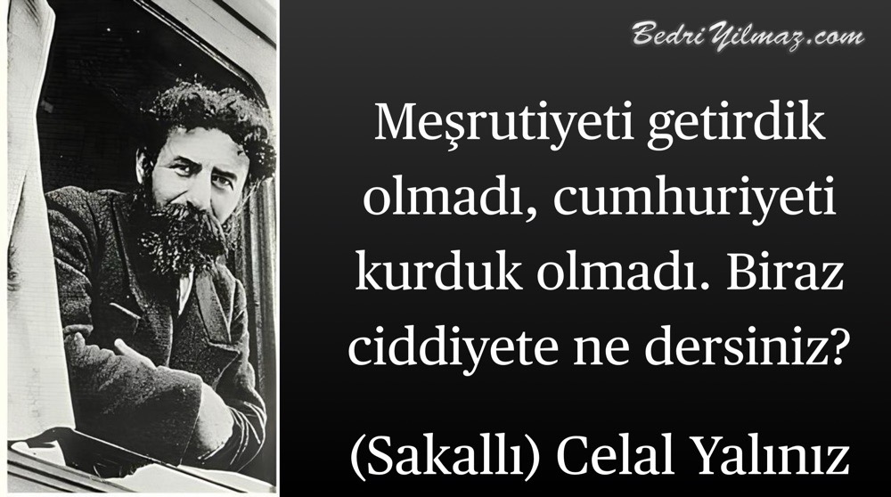 Ciddiyet - Sakallı Celal Yalınız