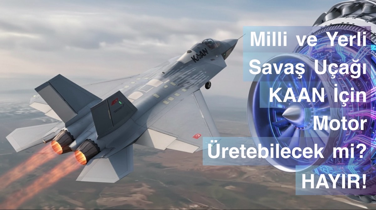 KAAN İçin Motor Üretebilecek mi? HAYIR!