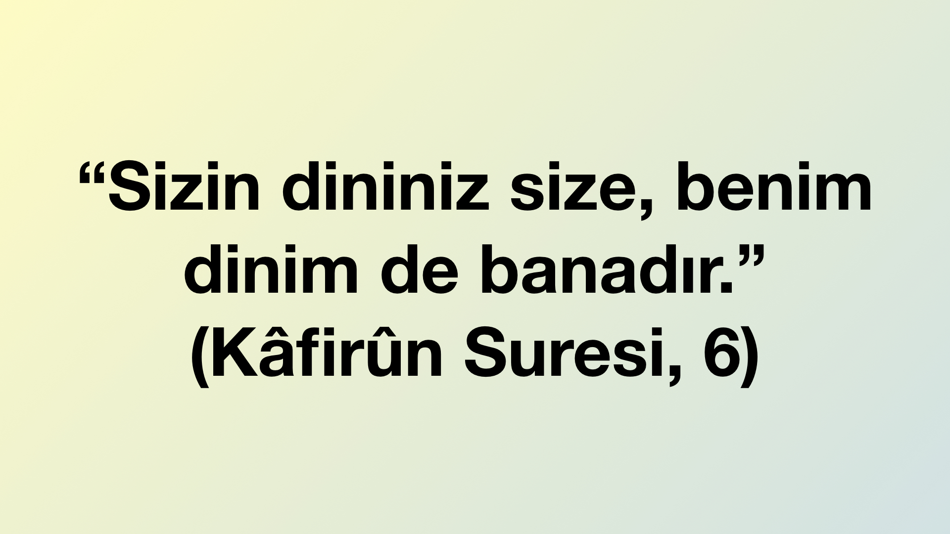 Kuran Ayeti: Kafirun Suresi, 6