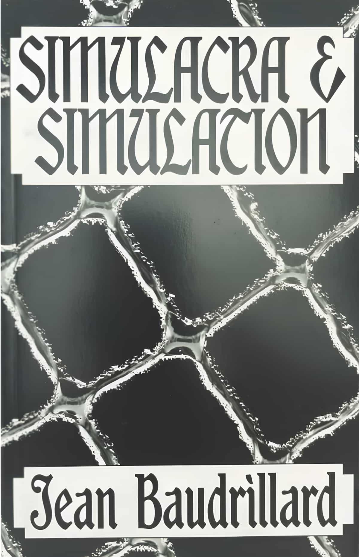 Simulacra and Simulation – Jean Baudrillard (1981)
