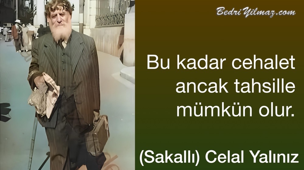 Tahsilli Cahiller - (Sakallı) Celal Yalınız