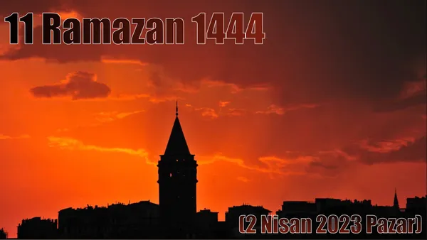 11 Ramazan 1444 - (2 Nisan 2023 Pazar)