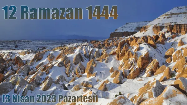 12 Ramazan 1444 – (3 Nisan 2023 Pazartesi)