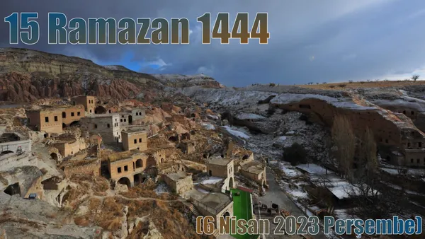15 Ramazan 1444 – (6 Nisan 2023 Perşembe) 