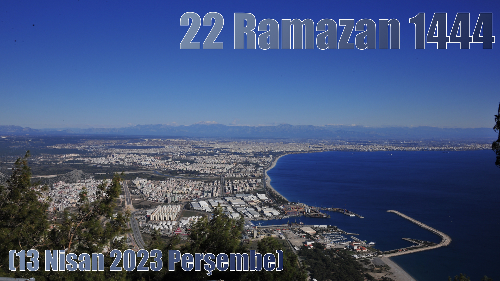 22 Ramazan 1444 - (13 Nisan 2023 Perşembe)