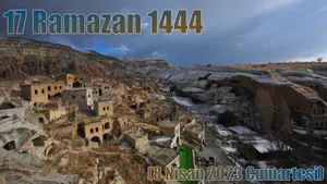17 Ramazan 1444 – (8 Nisan 2023 Cumartesi)
