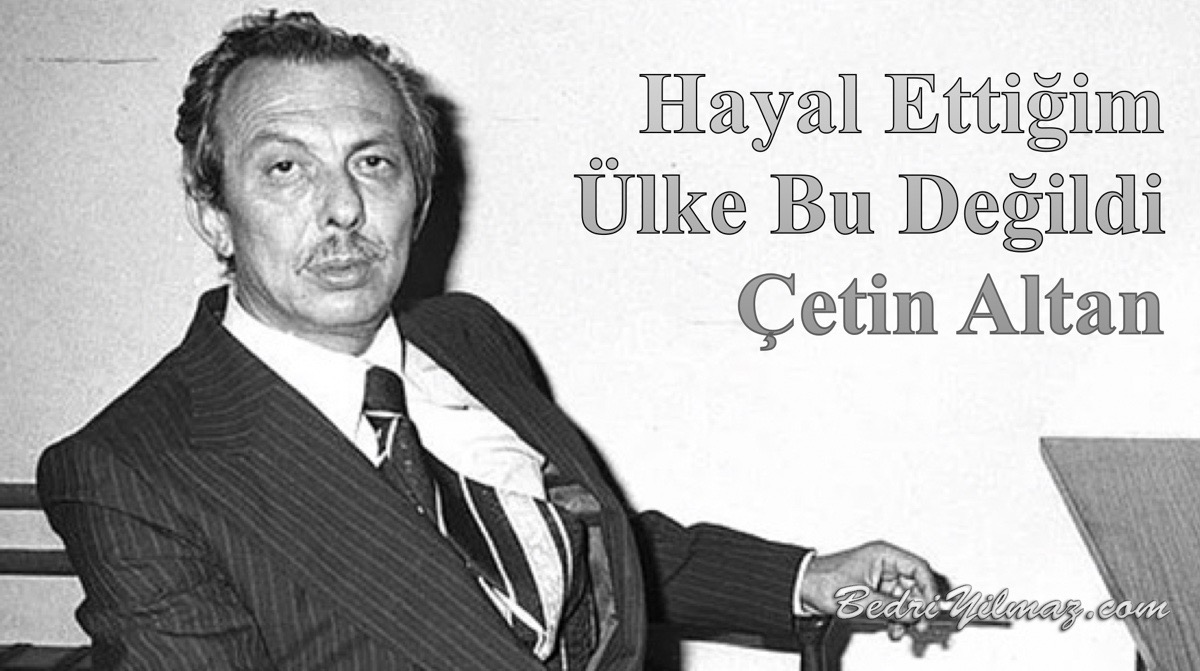 Hayal Ettiğim Ülke Bu Değildi - Çetin Altan
