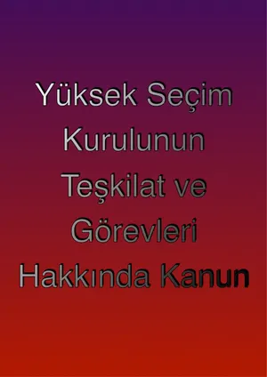 Yüksek Seçim Kurulunun Teşkilat ve Görevleri Hakkında Kanun