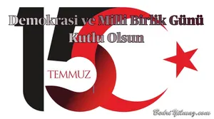 Demokrasi ve Milli Birlik Günü Kutlu Olsun