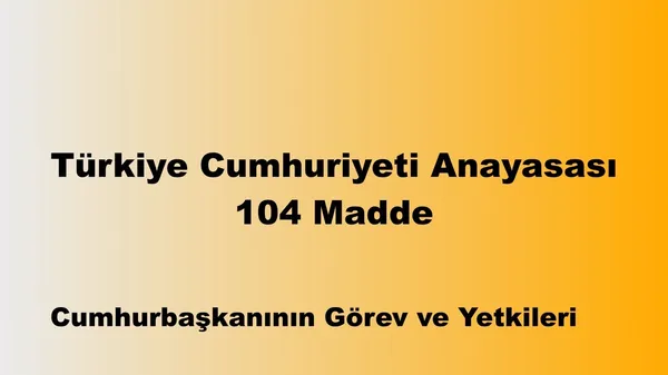 Türkiye Cumhuriyeti Anayasası 104 Madde: Anayasa Mahkemesinin Kararları