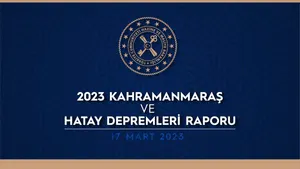 Kahramanmaraş ve Hatay Depremleri Raporu Zarar 103,6 Milyar Dolar