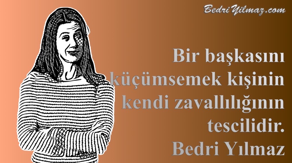 Küçümsemek - Bedri Yılmaz