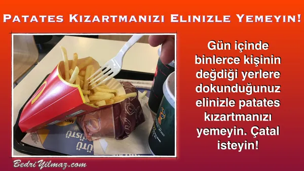 Patates Kızartmanızı Elinizle Yemeyin