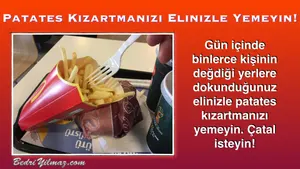 Patates Kızartmanızı Elinizle Yemeyin