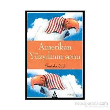 Amerikan Yüzyılının Sonu - Mustafa Özel