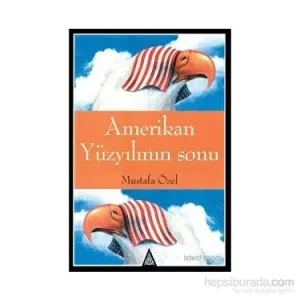 Amerikan Yüzyılının Sonu - Mustafa Özel