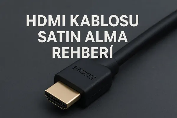 HDMI Kablosu Satın Alma Rehberi