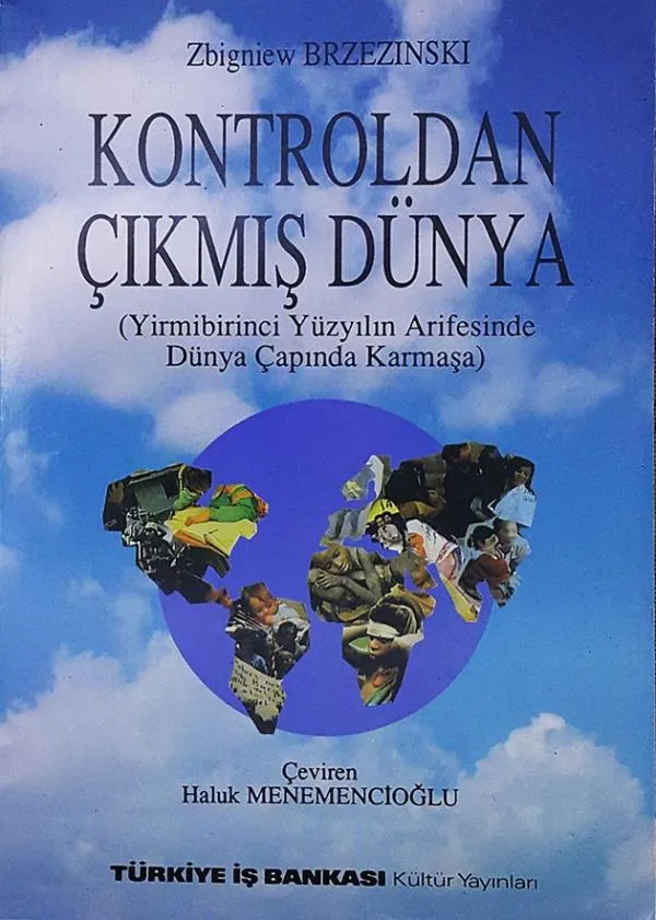 Kontrolden Çıkmış Dünya: Yirmibirinci Yüzyılın Arifesinde Dünya Çapında Karmaşa - Zbigniew Brzezinski