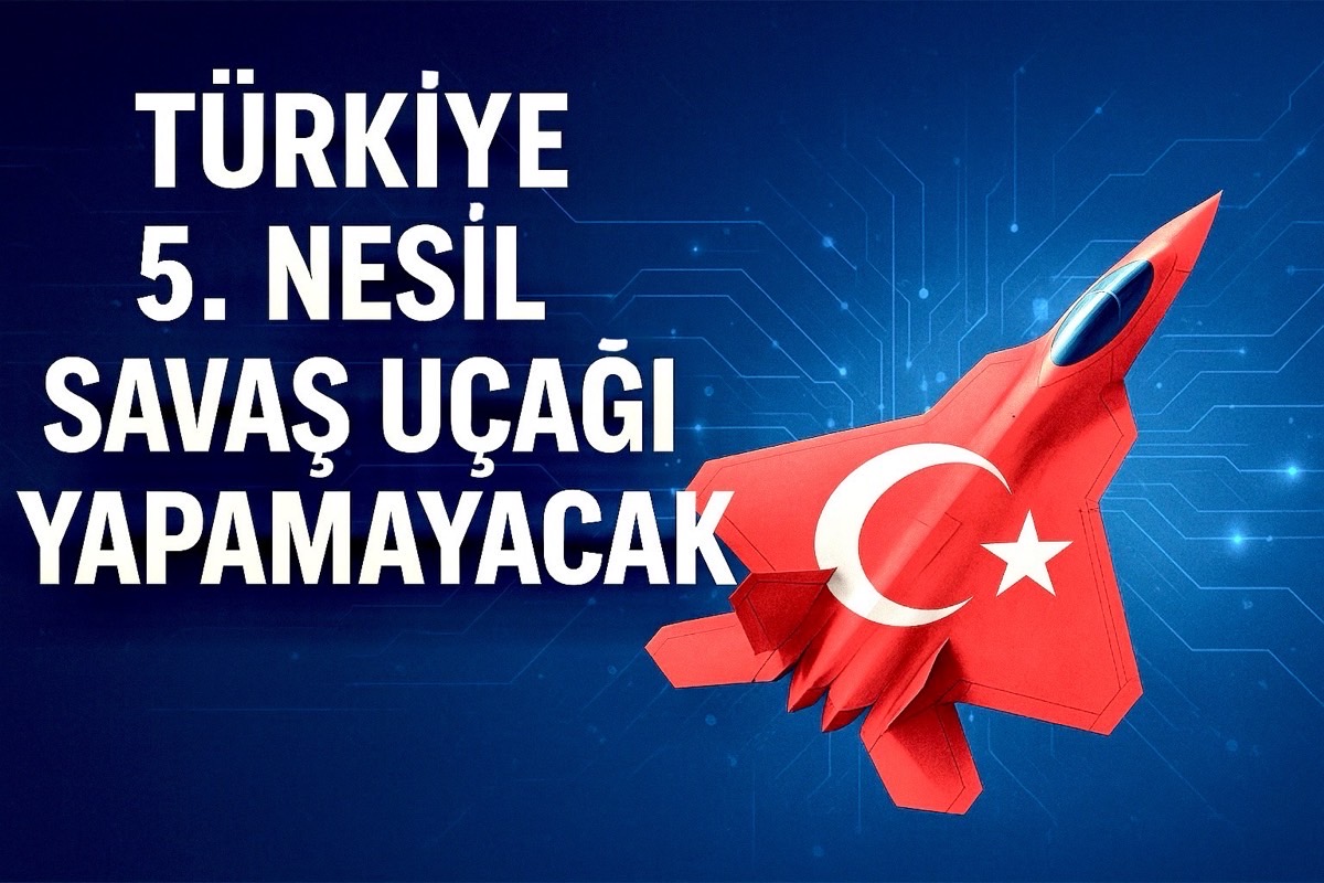 Türkiye 5. Nesil Savaş Uçağı Yapabilecek mi? HAYIR!