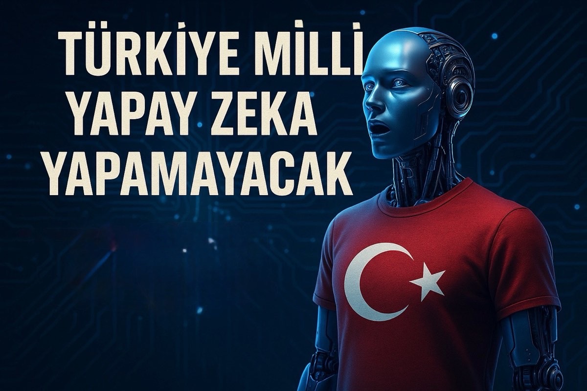 Türkiye Milli Yapay Zeka Yapabilecek mi? HAYIR!