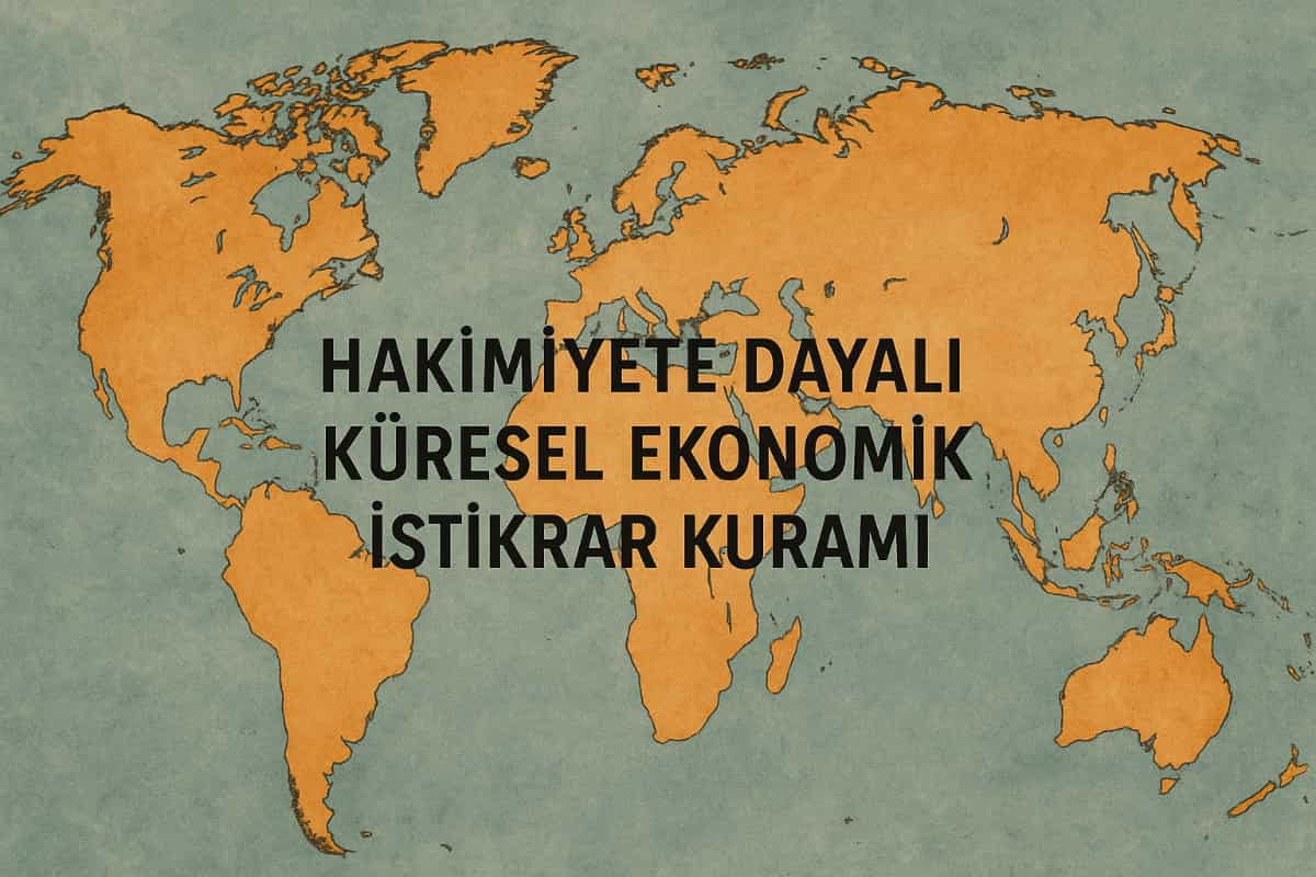 Hakimiyete Dayalı Küresel Ekonomik İstikrar Kuramı