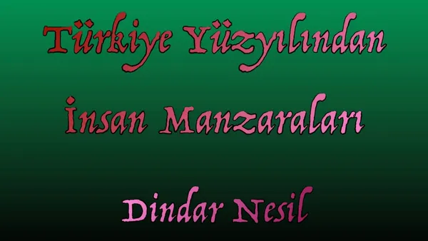 Türkiye Yüzyılından İnsan Manzaraları - Dindar Nesil (2025)