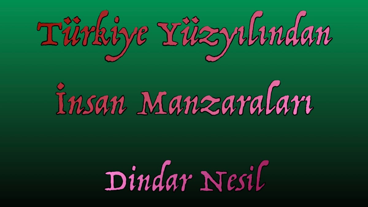 Türkiye Yüzyılından İnsan Manzaraları - Dindar Nesil (2025)