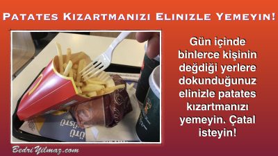 Patates Kızartmanızı Elinizle Yemeyin