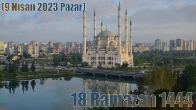 18 Ramazan 1444 – (9 Nisan 2023 Pazar)