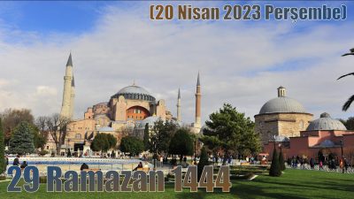 29 Ramazan 1444 – (20 Nisan 2023 Perşembe)