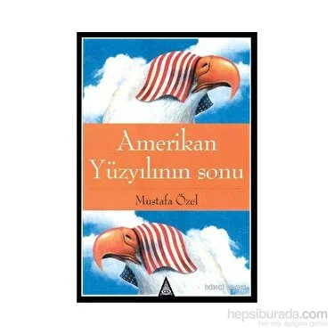 Amerikan Yüzyılının Sonu – Mustafa Özel