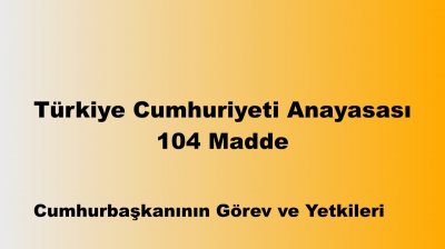 Türkiye Cumhuriyeti Anayasası 104 Madde: Anayasa Mahkemesinin Kararları