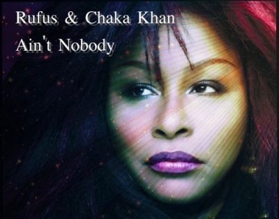 Ain’t Nobody – Rufus and Chaka Khan (1983)