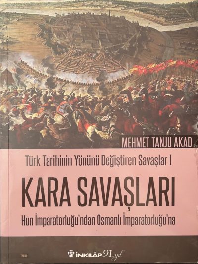 Kara Savaşları: Türk Tarihinin Yönünü Değiştiren Savaşlar 1 – Mehmet Tanju Akad 