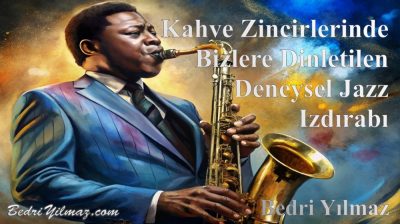 Deneysel Jazz – Bedri Yılmaz