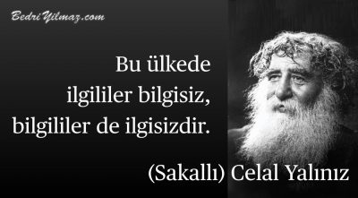 Bilgisiz İlgililer – (Sakallı) Celal Yalınız