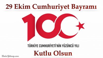 29 Ekim Cumhuriyet Bayramı ve Türkiye Cumhuriyetinin Yüzüncü Yılı Kutlu Olsun