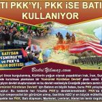 Batı PKK’yı, PKK ise Batıyı Kullanıyor