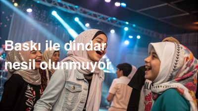 Dindar Nesil Baskı ile Olunur mu? HAYIR!