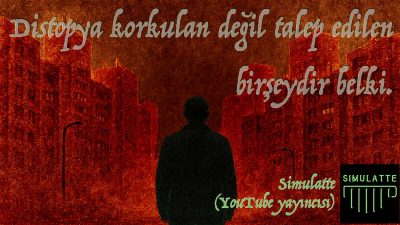 Distopya – Simulatte (YouTube yayıncısı)