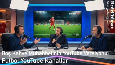 Futbol YouTube Kanalları – Bedri Yılmaz