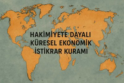 Hakimiyete Dayalı Küresel Ekonomik İstikrar Kuramı