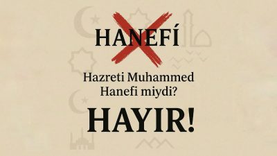Hazreti Muhammed Hanefi miydi? HAYIR!