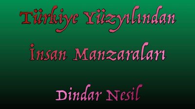 Türkiye Yüzyılından İnsan Manzaraları – Dindar Nesil (2025)